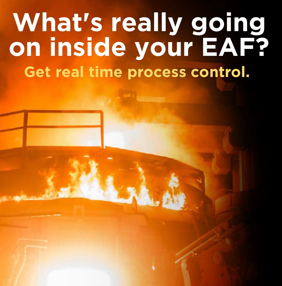 Know and control what’s going on inside your EAF.