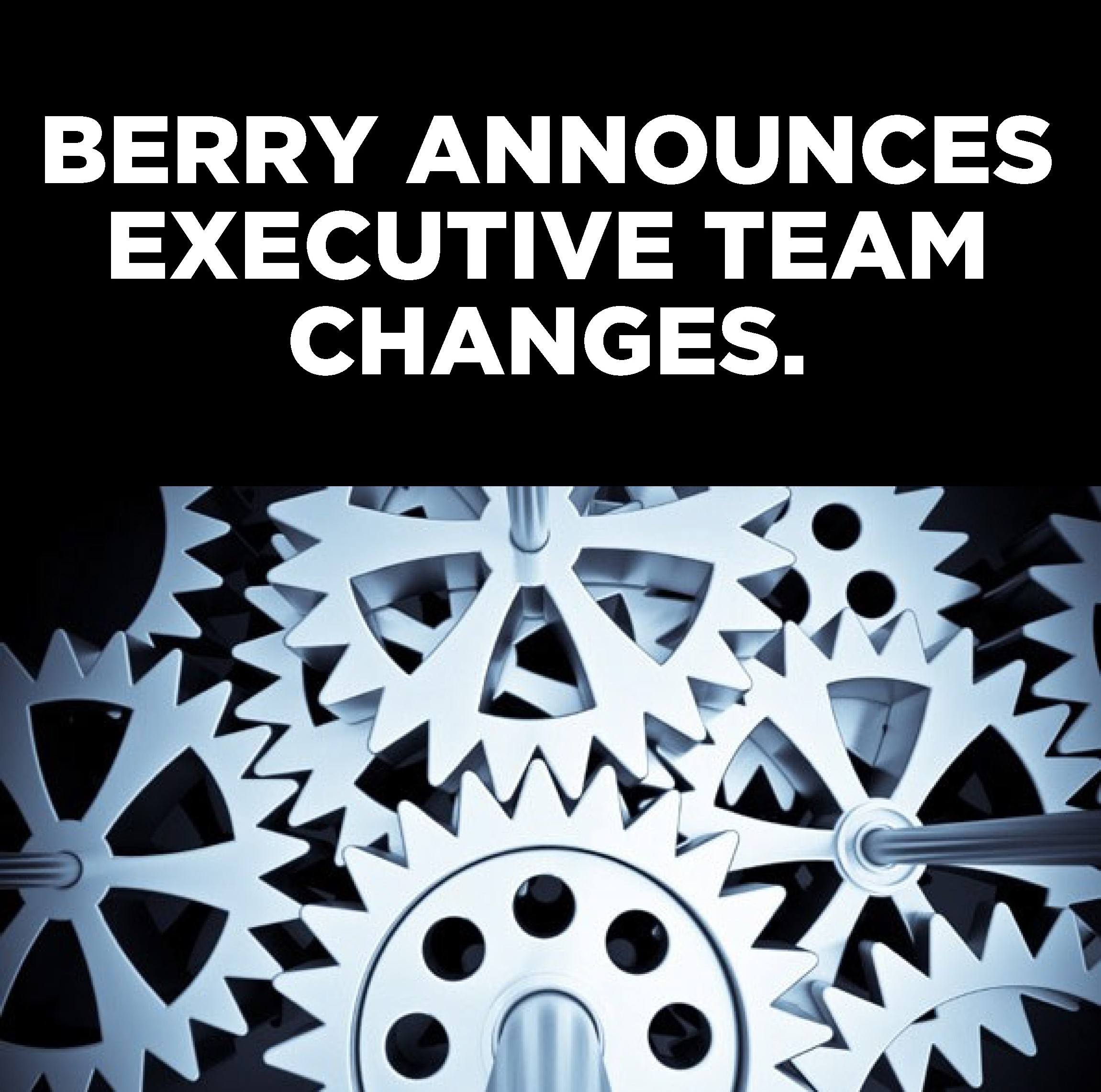 Berry Announces Changes to Executive Management Team